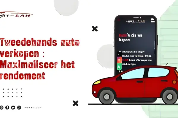 Tweedehands auto verkopen : Maximaliseer het rendement